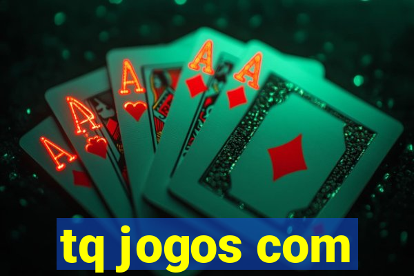 tq jogos com